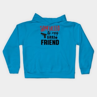 Say hello to my little friend (black) Kids Hoodie